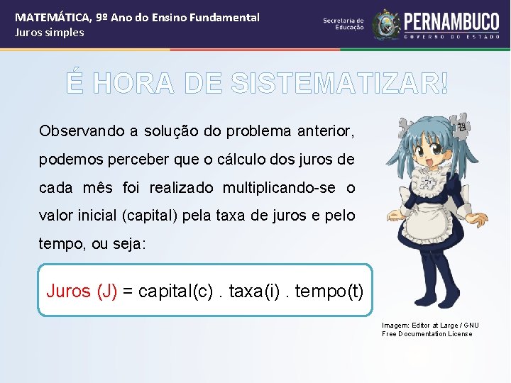 MATEMÁTICA, 9º Ano do Ensino Fundamental Juros simples É HORA DE SISTEMATIZAR! Observando a