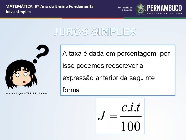 MATEMÁTICA, 9º Ano do Ensino Fundamental Juros simples JUROS SIMPLES A taxa é dada