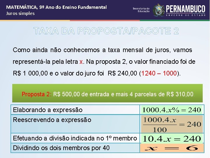 MATEMÁTICA, 9º Ano do Ensino Fundamental Juros simples TAXA DA PROPOSTA/PACOTE 2 Como ainda