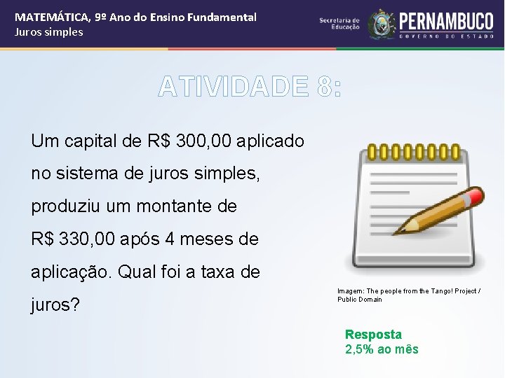 MATEMÁTICA, 9º Ano do Ensino Fundamental Juros simples ATIVIDADE 8: Um capital de R$