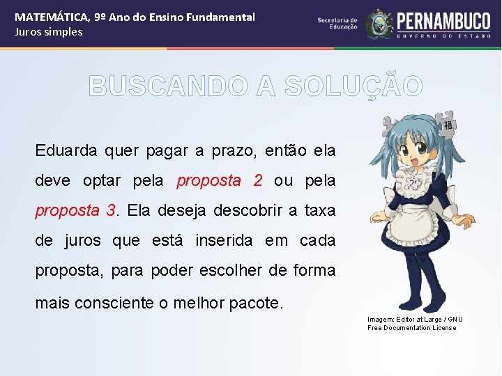 MATEMÁTICA, 9º Ano do Ensino Fundamental Juros simples BUSCANDO A SOLUÇÃO Eduarda quer pagar