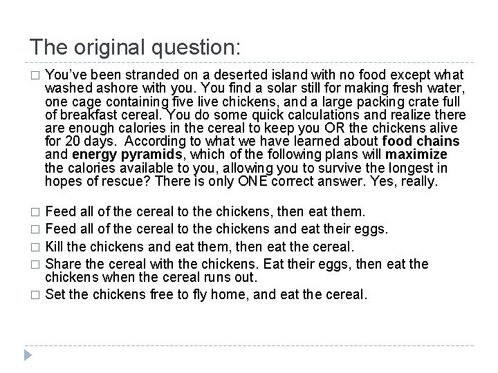 The original question: � You’ve been stranded on a deserted island with no food