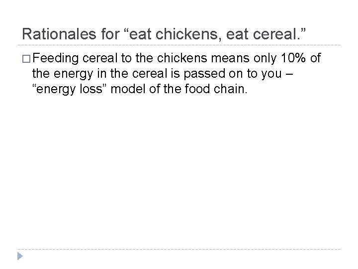 Rationales for “eat chickens, eat cereal. ” � Feeding cereal to the chickens means