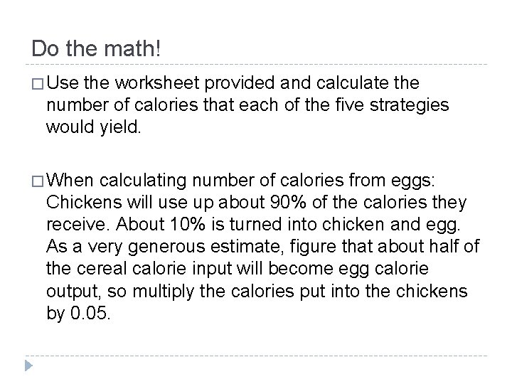 Do the math! � Use the worksheet provided and calculate the number of calories