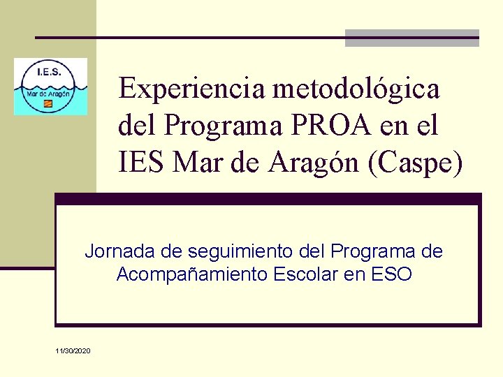 Experiencia metodológica del Programa PROA en el IES Mar de Aragón (Caspe) Jornada de