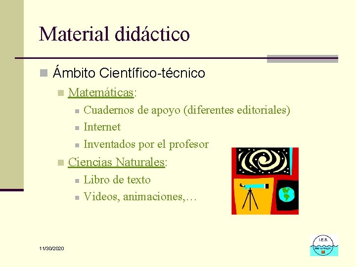 Material didáctico n Ámbito Científico-técnico n Matemáticas: n n Ciencias Naturales: n n 11/30/2020