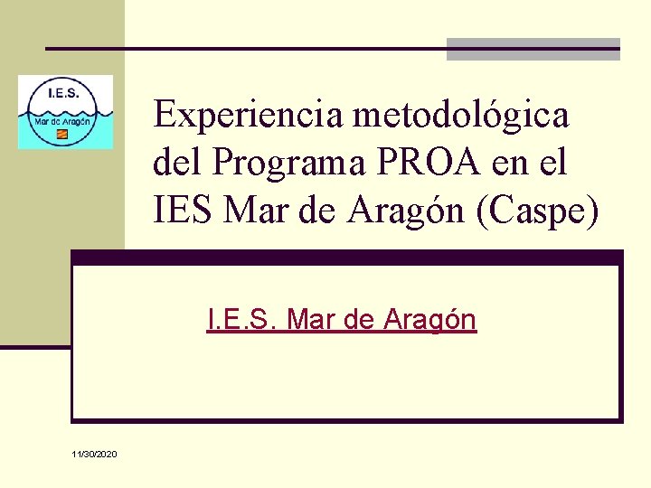 Experiencia metodológica del Programa PROA en el IES Mar de Aragón (Caspe) I. E.