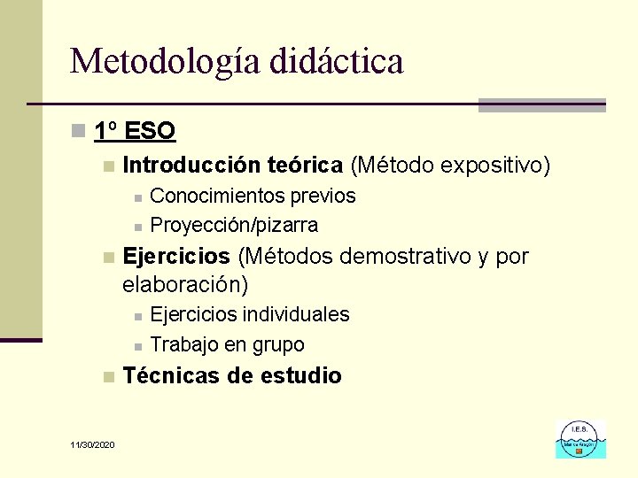 Metodología didáctica n 1º ESO n Introducción teórica (Método expositivo) n n n Ejercicios