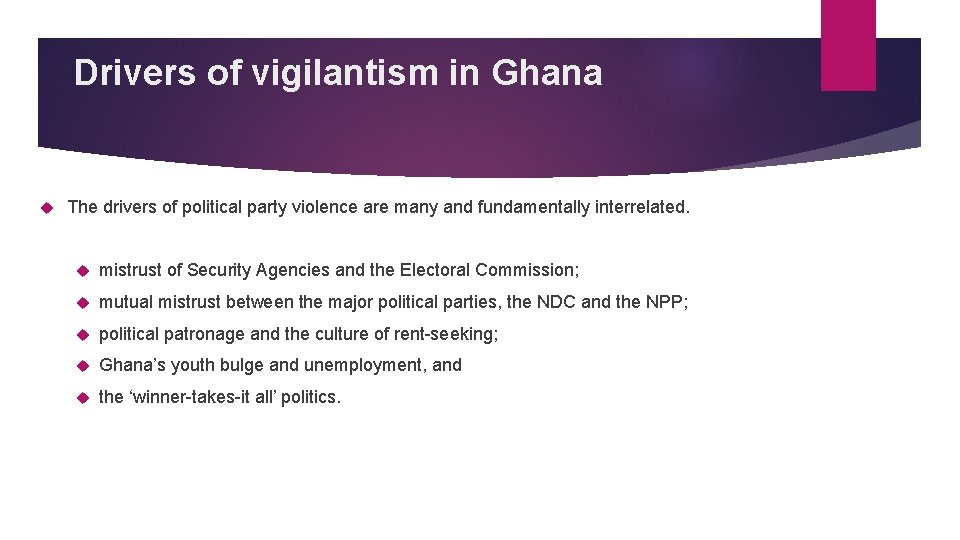 Drivers of vigilantism in Ghana The drivers of political party violence are many and