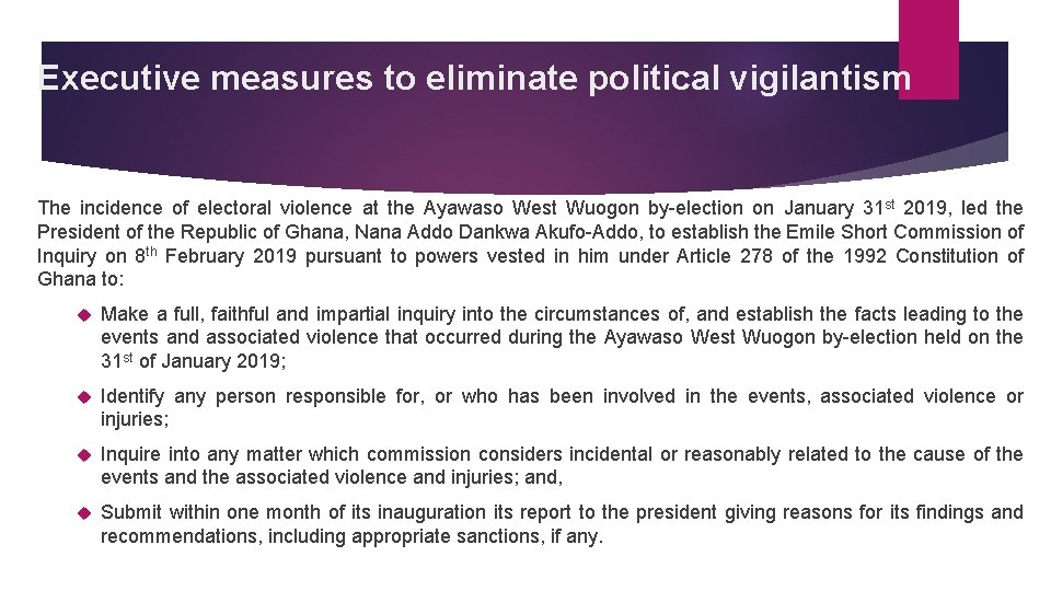 Executive measures to eliminate political vigilantism The incidence of electoral violence at the Ayawaso