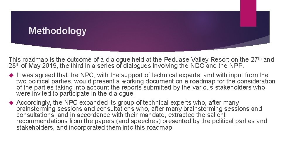 Methodology This roadmap is the outcome of a dialogue held at the Peduase Valley