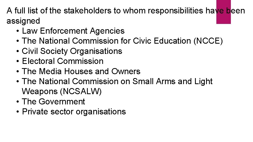 A full list of the stakeholders to whom responsibilities have been assigned • Law