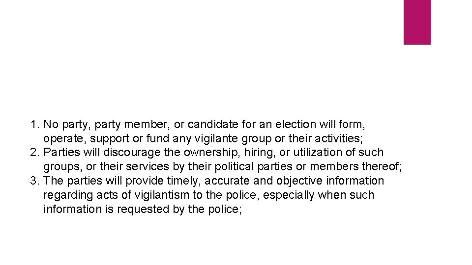 1. No party, party member, or candidate for an election will form, operate, support