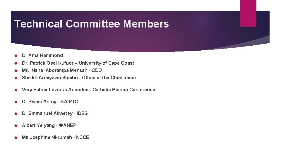 Technical Committee Members Dr Ama Hammond Dr. Patrick Osei Kufuor – University of Cape