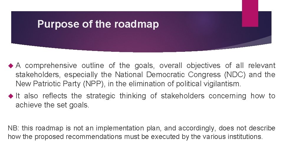  Purpose of the roadmap A comprehensive outline of the goals, overall objectives of