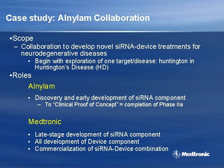 Case study: Alnylam Collaboration • Scope – Collaboration to develop novel si. RNA-device treatments