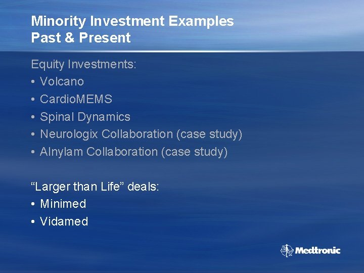 Minority Investment Examples Past & Present Equity Investments: • Volcano • Cardio. MEMS •