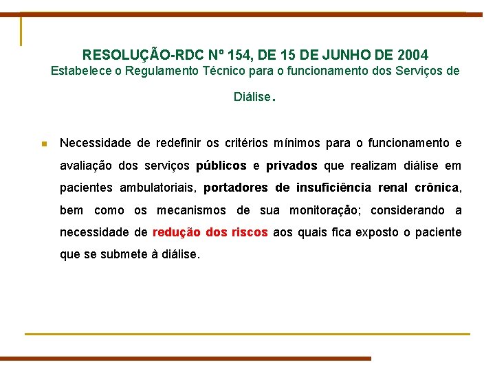 RESOLUÇÃO-RDC Nº 154, DE 15 DE JUNHO DE 2004 Estabelece o Regulamento Técnico para RESOLUÇÃO-RDC Nº 154, DE 15 DE JUNHO DE 2004 Estabelece o Regulamento Técnico para