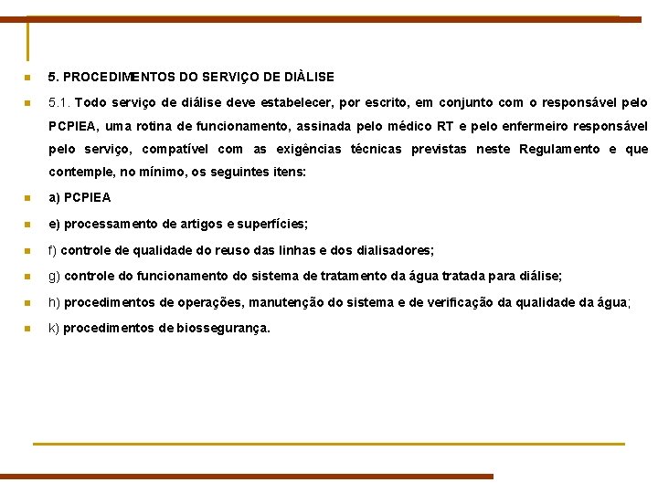 n 5. PROCEDIMENTOS DO SERVIÇO DE DIÀLISE n 5. 1. Todo serviço de diálise n 5. PROCEDIMENTOS DO SERVIÇO DE DIÀLISE n 5. 1. Todo serviço de diálise