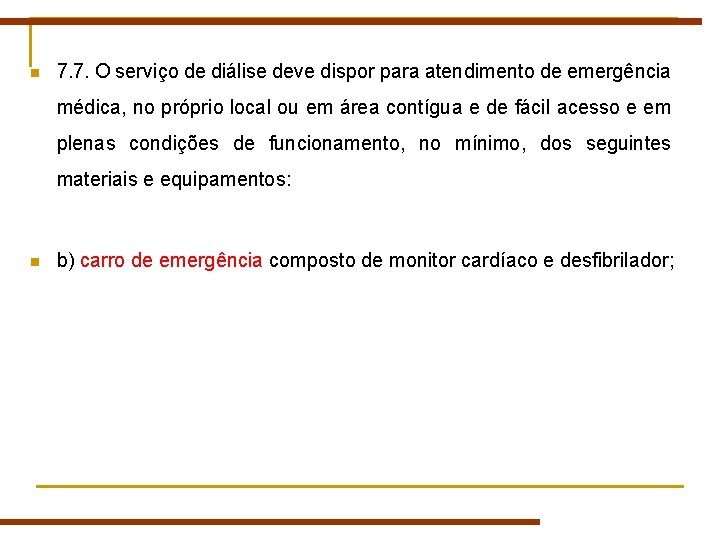 n 7. 7. O serviço de diálise deve dispor para atendimento de emergência médica, n 7. 7. O serviço de diálise deve dispor para atendimento de emergência médica,