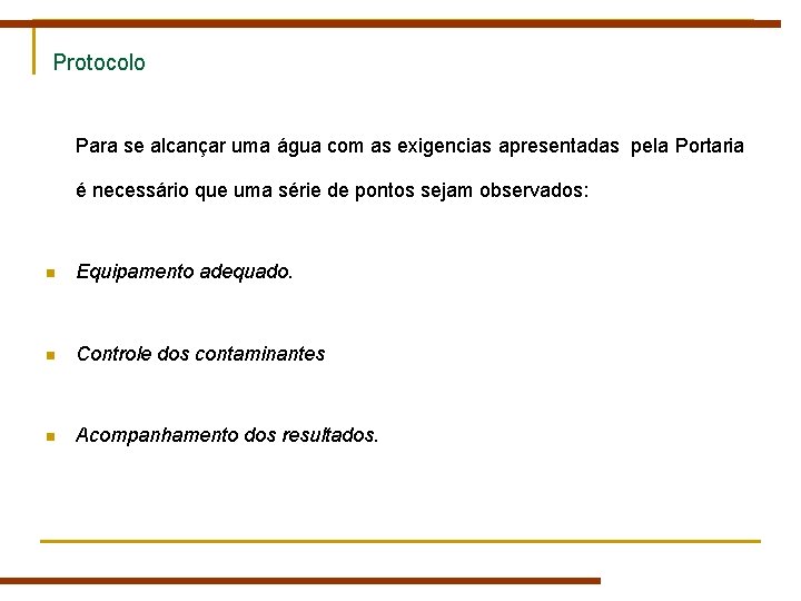 Protocolo Para se alcançar uma água com as exigencias apresentadas pela Portaria é necessário Protocolo Para se alcançar uma água com as exigencias apresentadas pela Portaria é necessário
