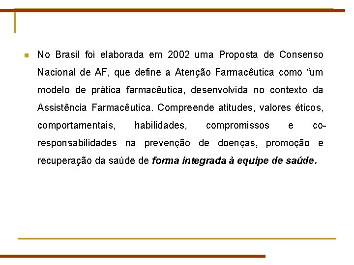 n No Brasil foi elaborada em 2002 uma Proposta de Consenso Nacional de AF, n No Brasil foi elaborada em 2002 uma Proposta de Consenso Nacional de AF,