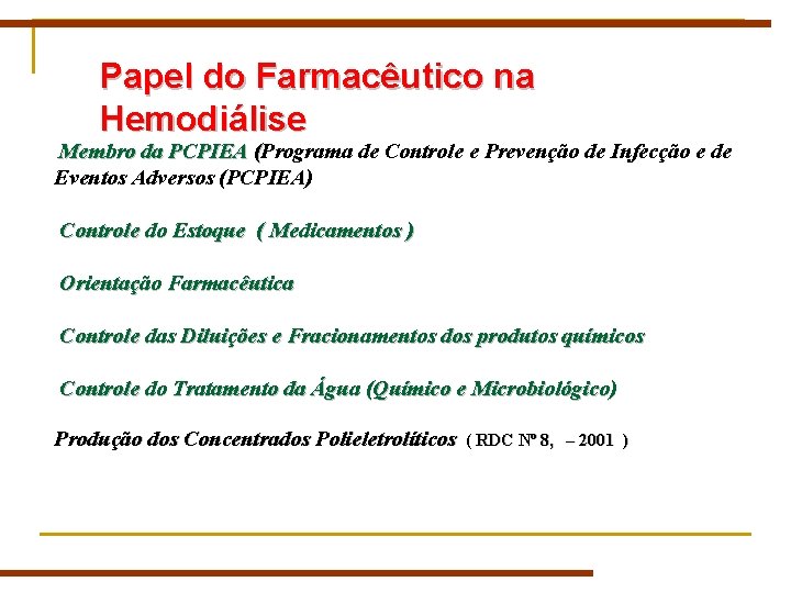 Papel do Farmacêutico na Hemodiálise Membro da PCPIEA (Programa de Controle e Prevenção de Papel do Farmacêutico na Hemodiálise Membro da PCPIEA (Programa de Controle e Prevenção de