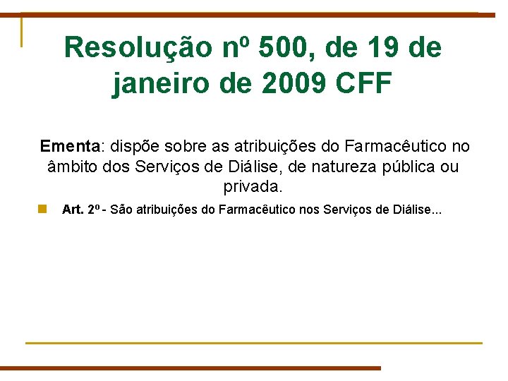 Resolução nº 500, de 19 de janeiro de 2009 CFF Ementa: dispõe sobre as Resolução nº 500, de 19 de janeiro de 2009 CFF Ementa: dispõe sobre as