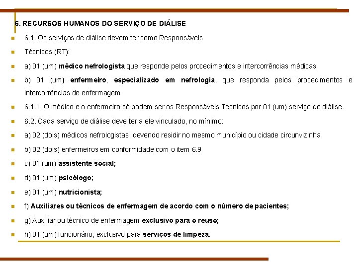 6. RECURSOS HUMANOS DO SERVIÇO DE DIÁLISE n 6. 1. Os serviços de diálise 6. RECURSOS HUMANOS DO SERVIÇO DE DIÁLISE n 6. 1. Os serviços de diálise