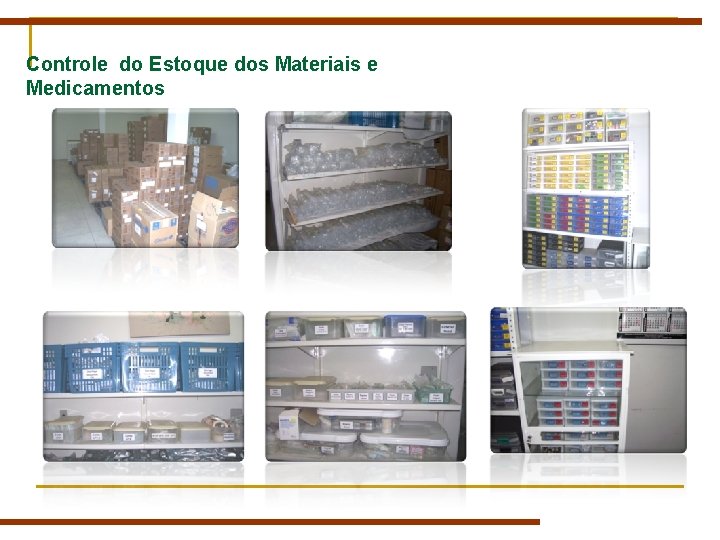 Controle do Estoque dos Materiais e Medicamentos Controle do Estoque dos Materiais e Medicamentos