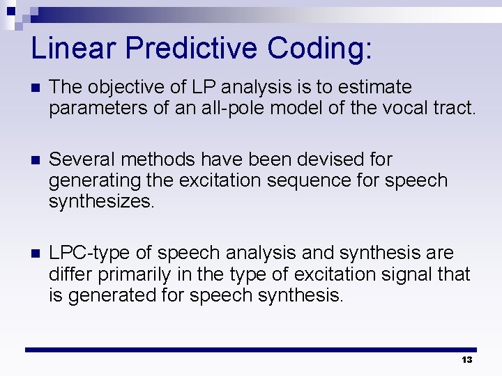 Linear Predictive Coding: n The objective of LP analysis is to estimate parameters of Linear Predictive Coding: n The objective of LP analysis is to estimate parameters of