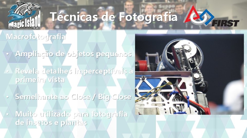 Técnicas de Fotografia Macrofotografia • Ampliação de objetos pequenos • Revela detalhes imperceptíveis a