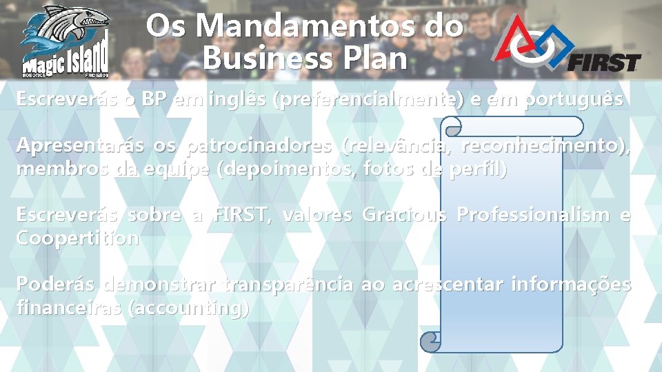 Os Mandamentos do Business Plan Escreverás o BP em inglês (preferencialmente) e em português