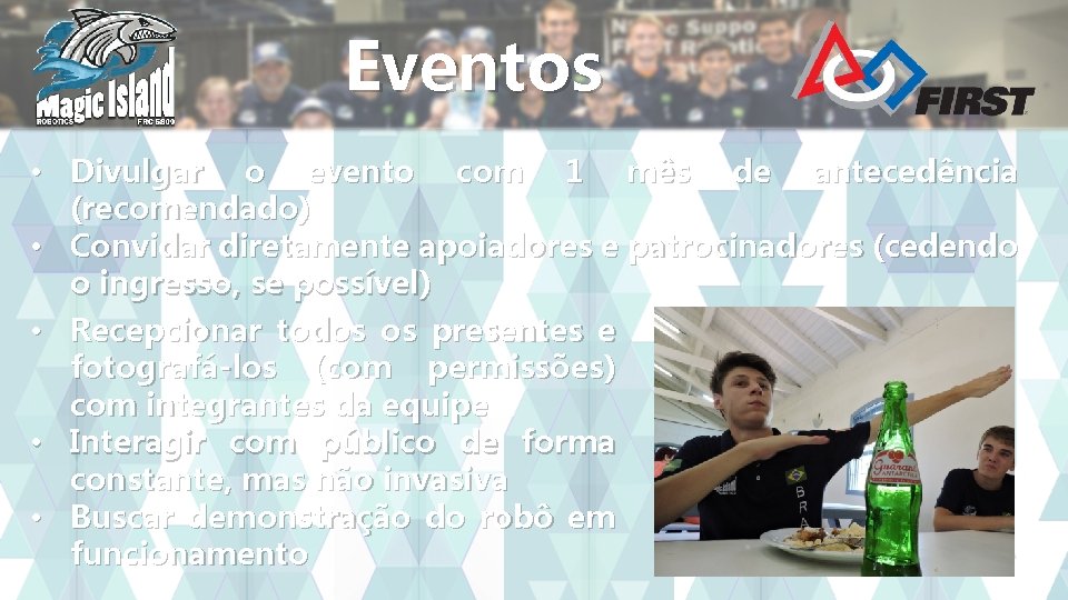 Eventos • Divulgar o evento com 1 mês de antecedência (recomendado) • Convidar diretamente