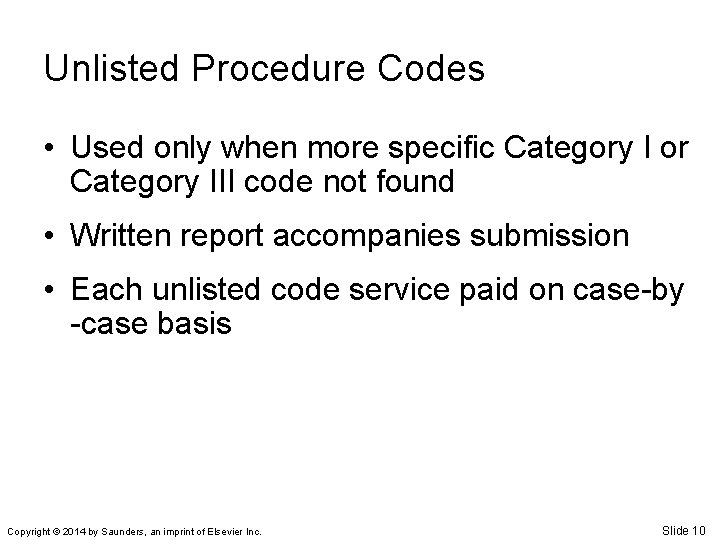 Unlisted Procedure Codes • Used only when more specific Category I or Category III