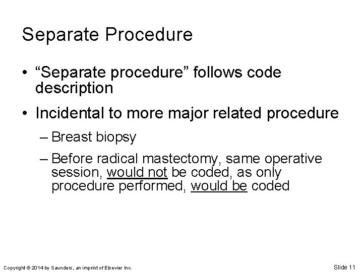 Separate Procedure • “Separate procedure” follows code description • Incidental to more major related