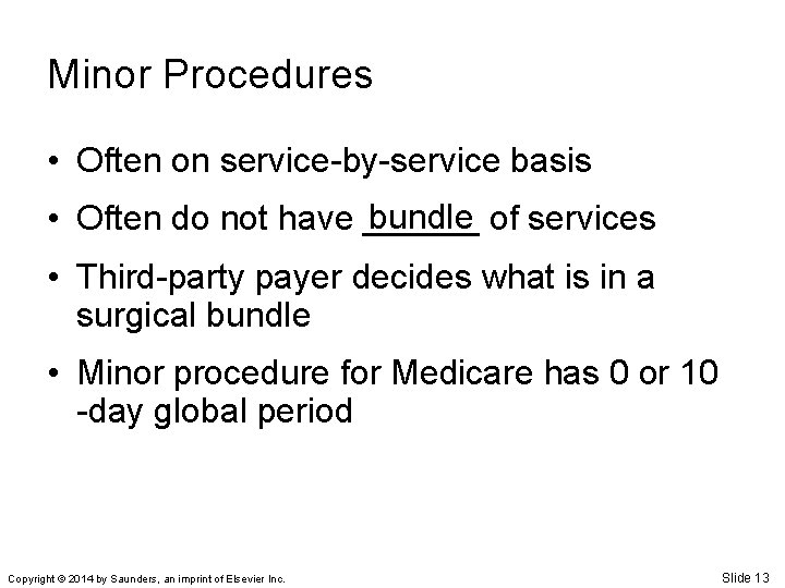 Minor Procedures • Often on service-by-service basis bundle of services • Often do not