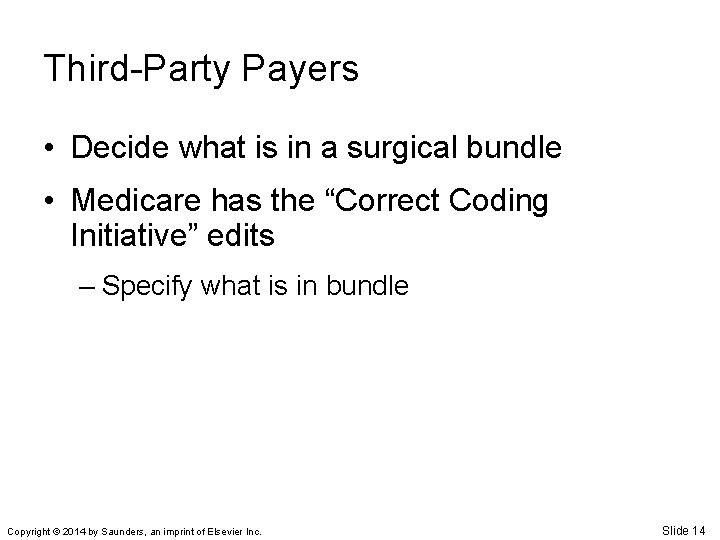 Third-Party Payers • Decide what is in a surgical bundle • Medicare has the