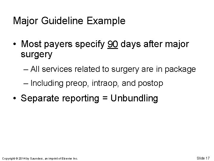 Major Guideline Example • Most payers specify __ 90 days after major surgery –