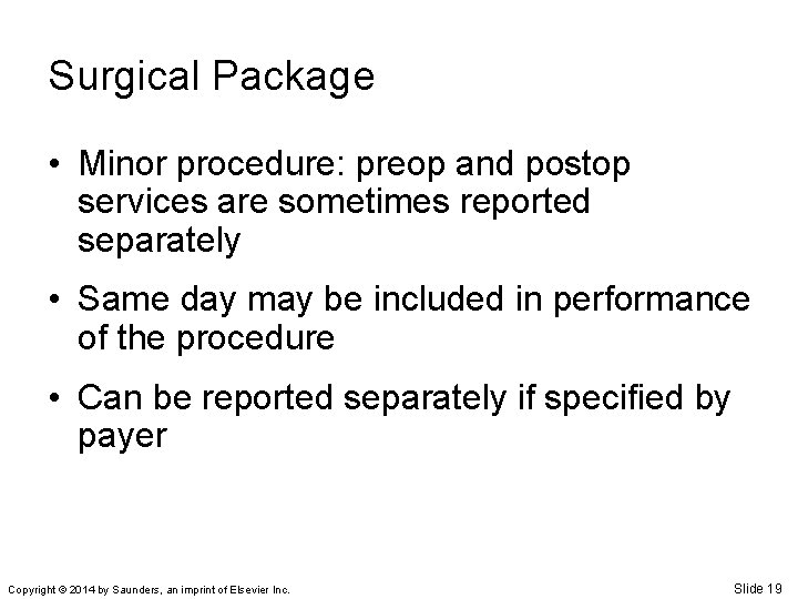 Surgical Package • Minor procedure: preop and postop services are sometimes reported separately •