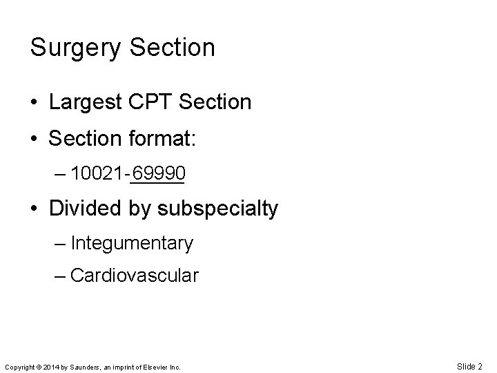 Surgery Section • Largest CPT Section • Section format: 69990 – 10021 -_____ •