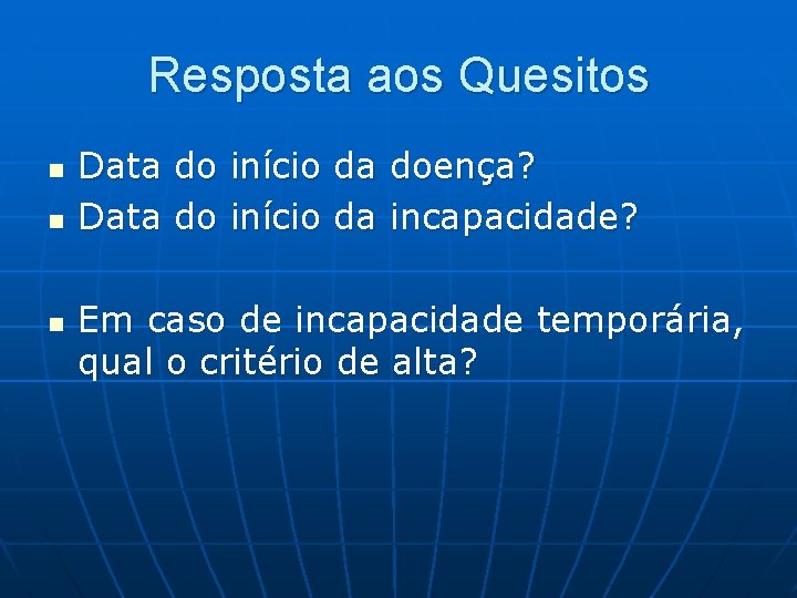 Resposta aos Quesitos n n n Data do início da doença? Data do início