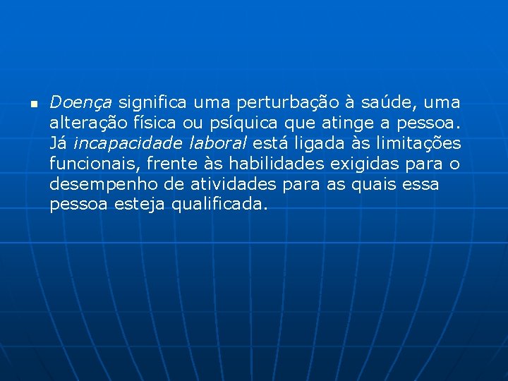 n Doença significa uma perturbação à saúde, uma alteração física ou psíquica que atinge