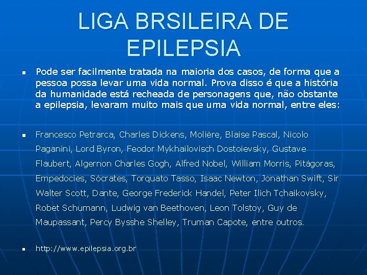 LIGA BRSILEIRA DE EPILEPSIA n n Pode ser facilmente tratada na maioria dos casos,