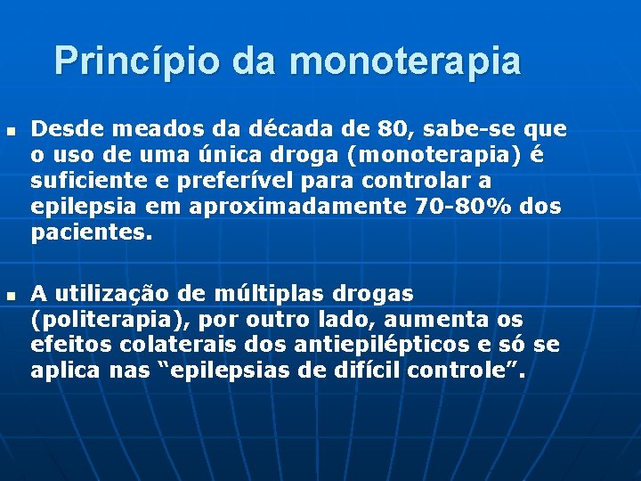 Princípio da monoterapia n n Desde meados da década de 80, sabe-se que o