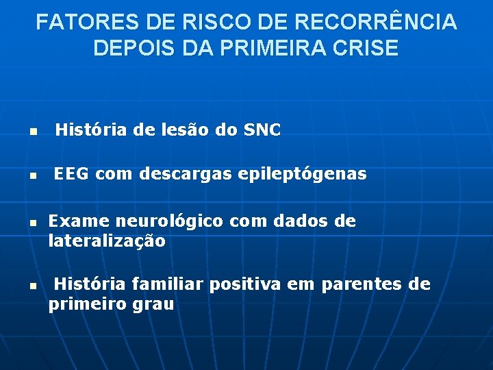 FATORES DE RISCO DE RECORRÊNCIA DEPOIS DA PRIMEIRA CRISE n História de lesão do