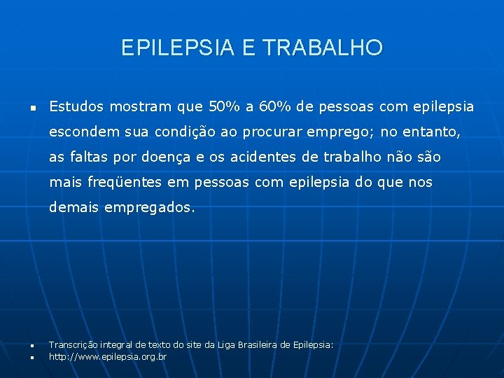 EPILEPSIA E TRABALHO n Estudos mostram que 50% a 60% de pessoas com epilepsia