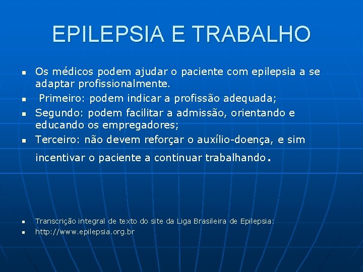 EPILEPSIA E TRABALHO n n Os médicos podem ajudar o paciente com epilepsia a