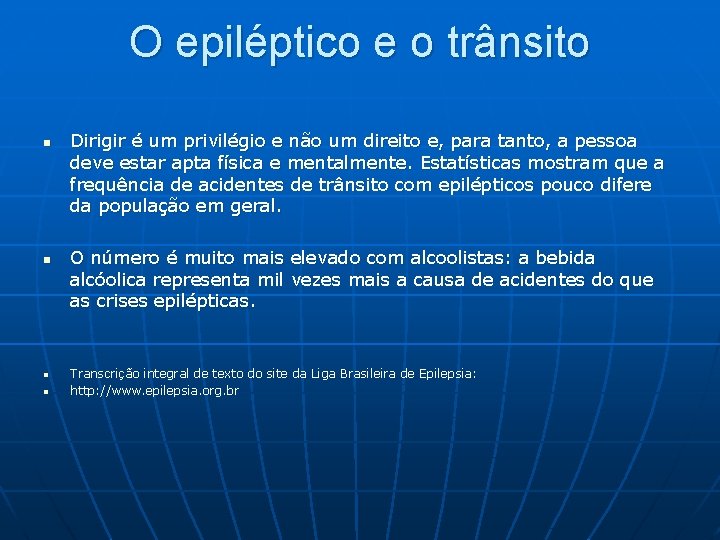 O epiléptico e o trânsito n n Dirigir é um privilégio e não um