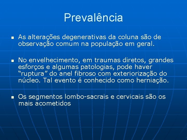 Prevalência n n n As alterações degenerativas da coluna são de observação comum na